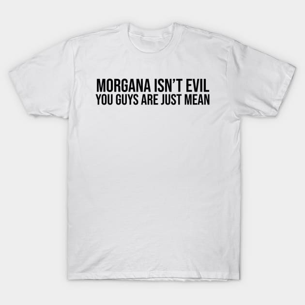 Morgana isn't evil T-Shirt by brendalee